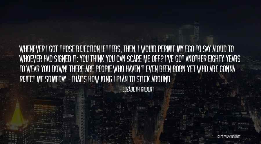 Reject Me Quotes By Elizabeth Gilbert Reject Me Quotes By Elizabeth Gilbert