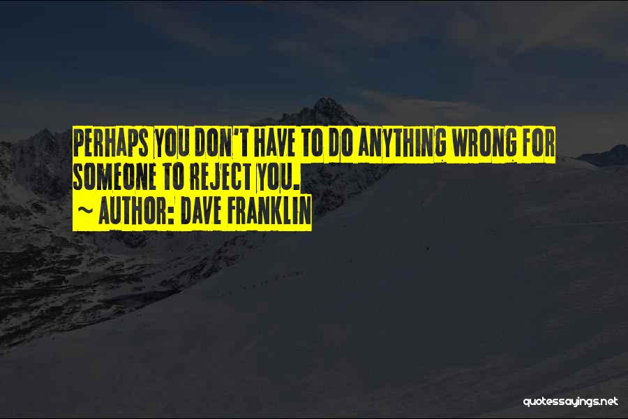 Reject Someone Quotes By Dave Franklin