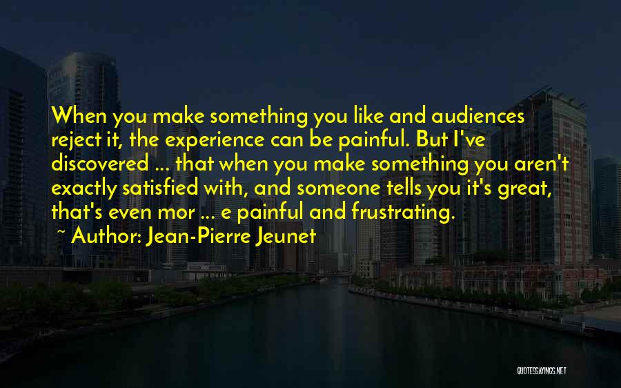 Reject Someone Quotes By Jean-Pierre Jeunet