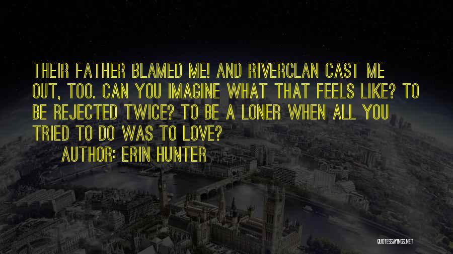 Rejected Love Quotes By Erin Hunter