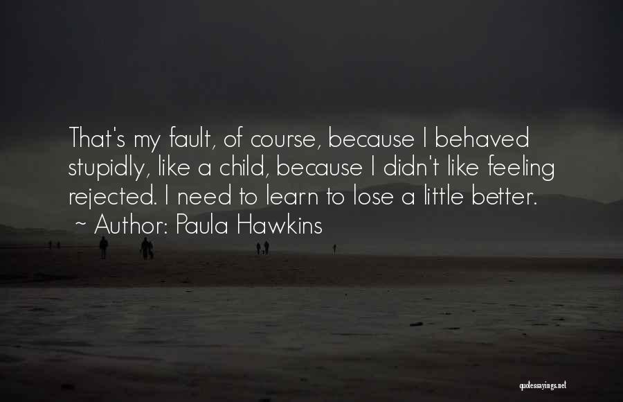 Rejected Love Quotes By Paula Hawkins