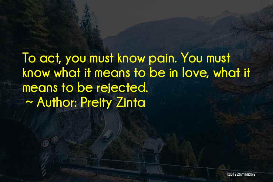 Rejected Love Quotes By Preity Zinta