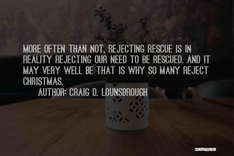 Rejecting Christ Quotes By Craig D. Lounsbrough