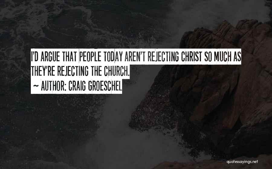 Rejecting Christ Quotes By Craig Groeschel