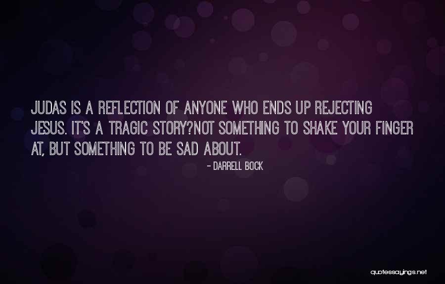 Rejecting Jesus Quotes By Darrell Bock Rejecting Jesus Quotes By Darrell Bock