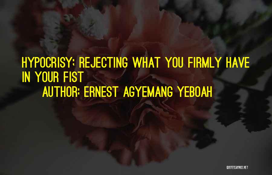 Rejecting You Quotes By Ernest Agyemang Yeboah