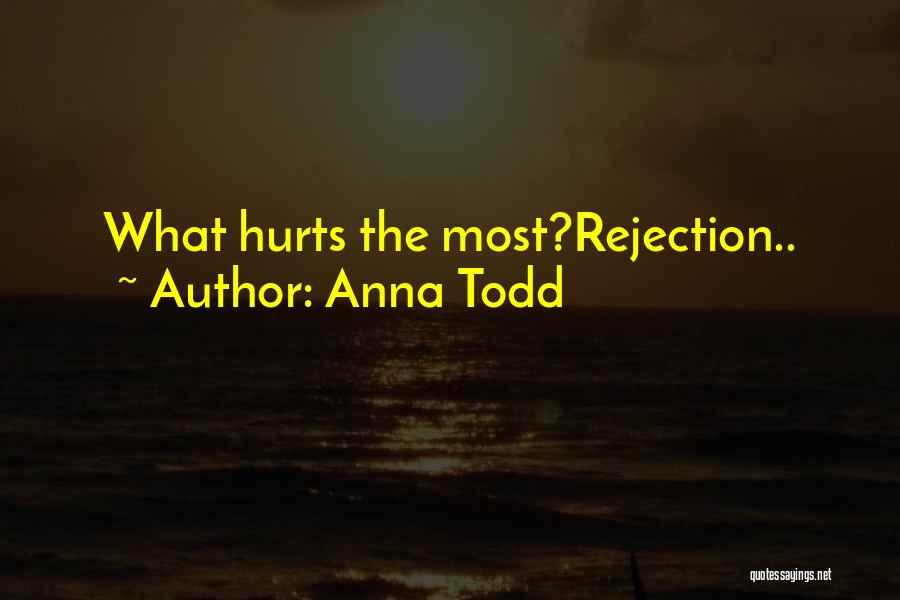 Rejection Feelings Quotes By Anna Todd
