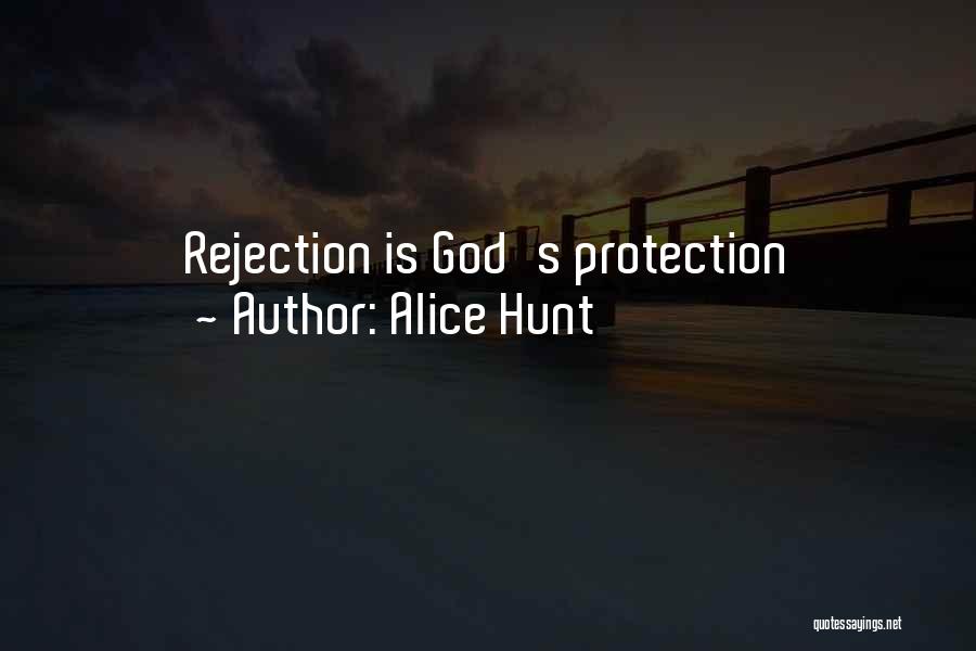 Rejection God Quotes By Alice Hunt