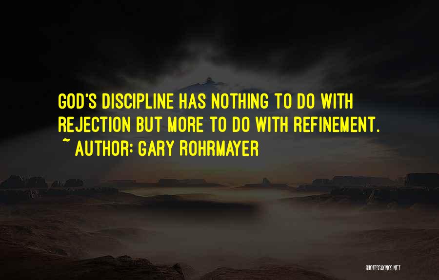Rejection God Quotes By Gary Rohrmayer