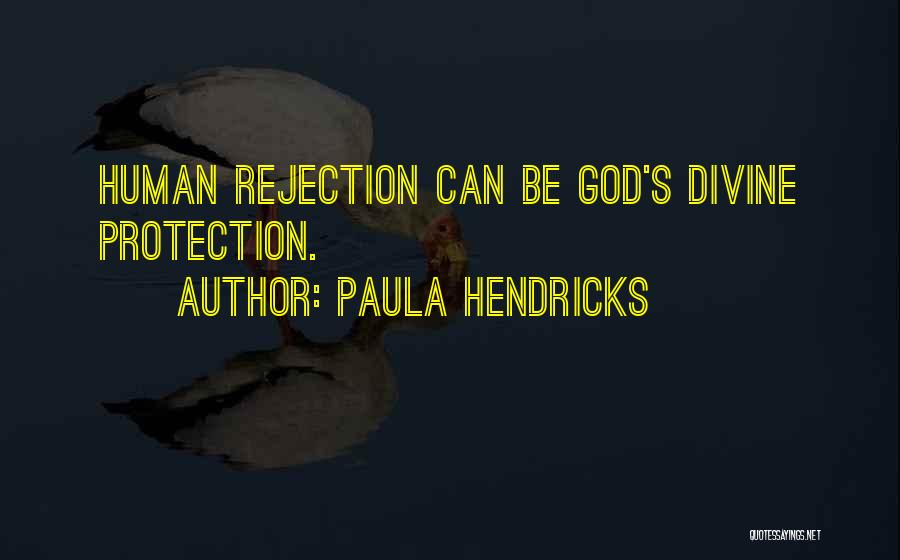 Rejection God Quotes By Paula Hendricks