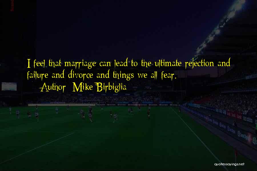 Rejection In Marriage Quotes By Mike Birbiglia