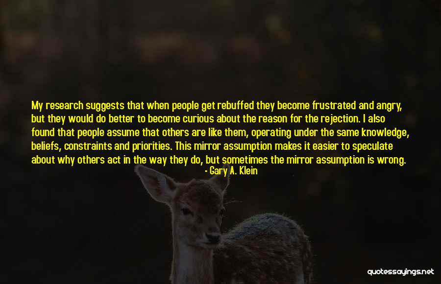 Rejection Is Quotes By Gary A. Klein Rejection Is Quotes By Gary A. Klein