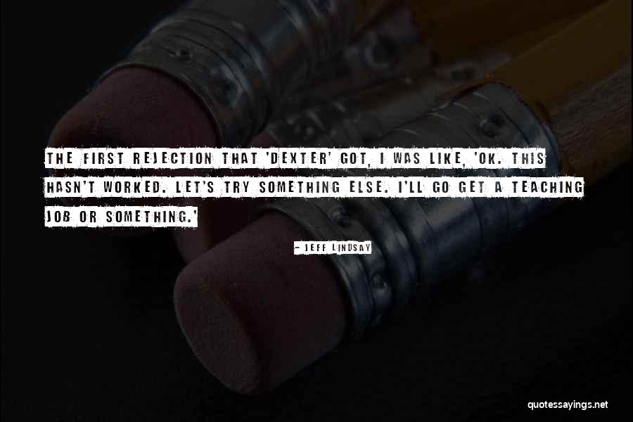 Rejection Job Quotes By Jeff Lindsay Rejection Job Quotes By Jeff Lindsay