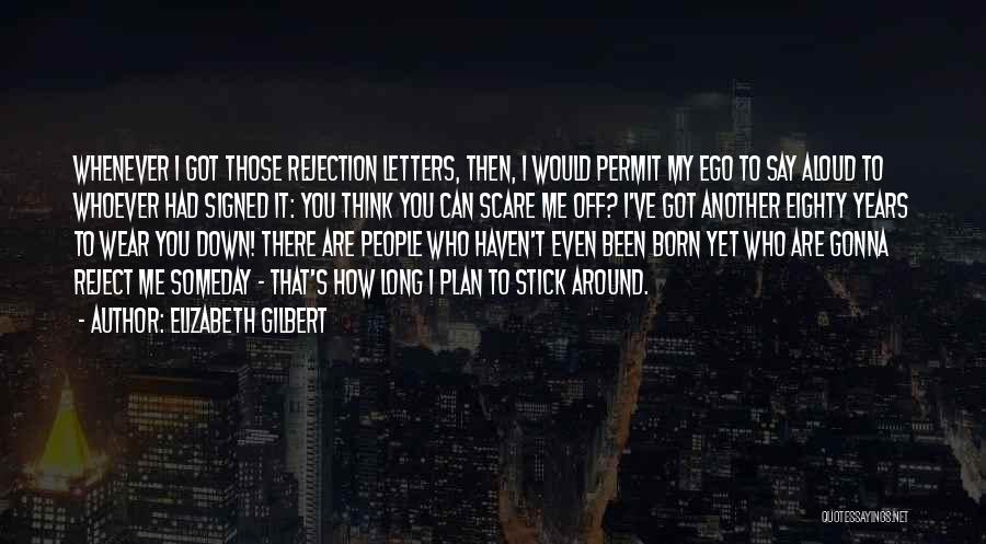 Rejection Letters Quotes By Elizabeth Gilbert