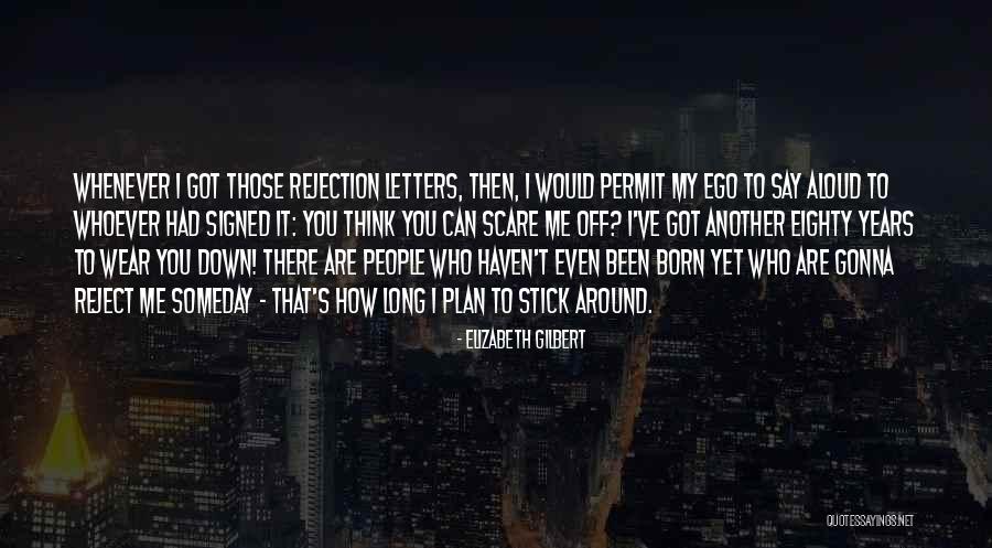 Rejection Letters Quotes By Elizabeth Gilbert