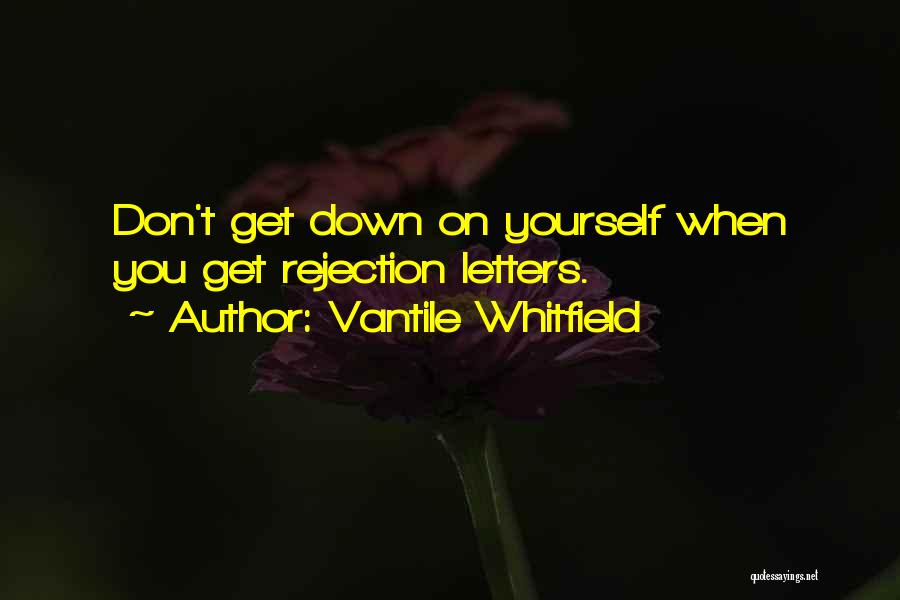 Rejection Letters Quotes By Vantile Whitfield