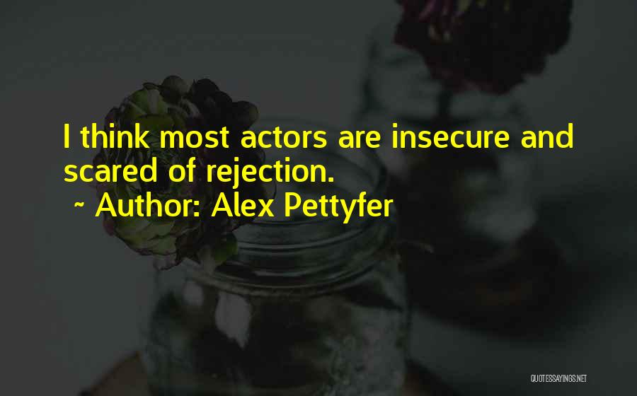 Rejection Quotes By Alex Pettyfer