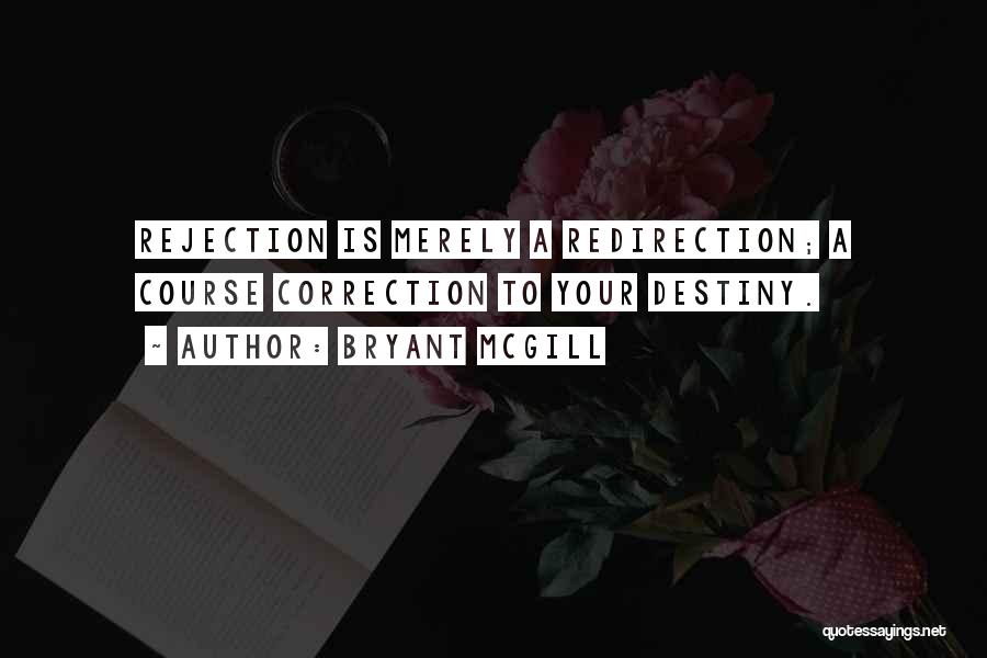Rejection Quotes By Bryant McGill