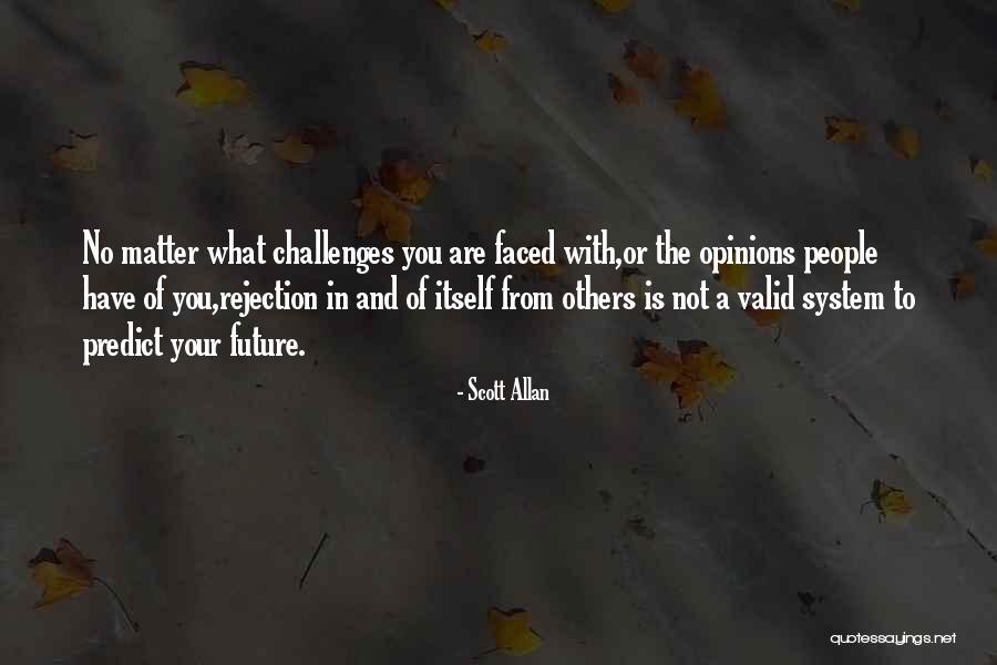 Rejection Quotes Quotes By Scott Allan Rejection Quotes Quotes By Scott Allan