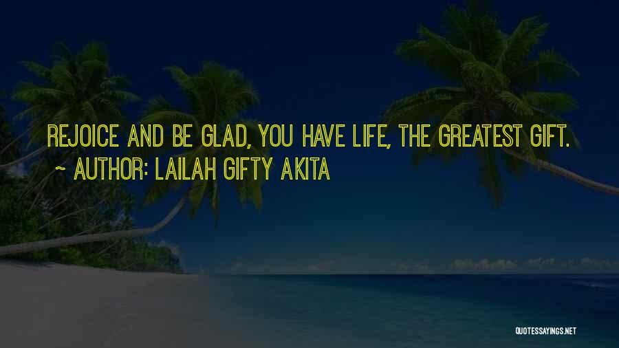 Rejoice And Be Glad Quotes By Lailah Gifty Akita