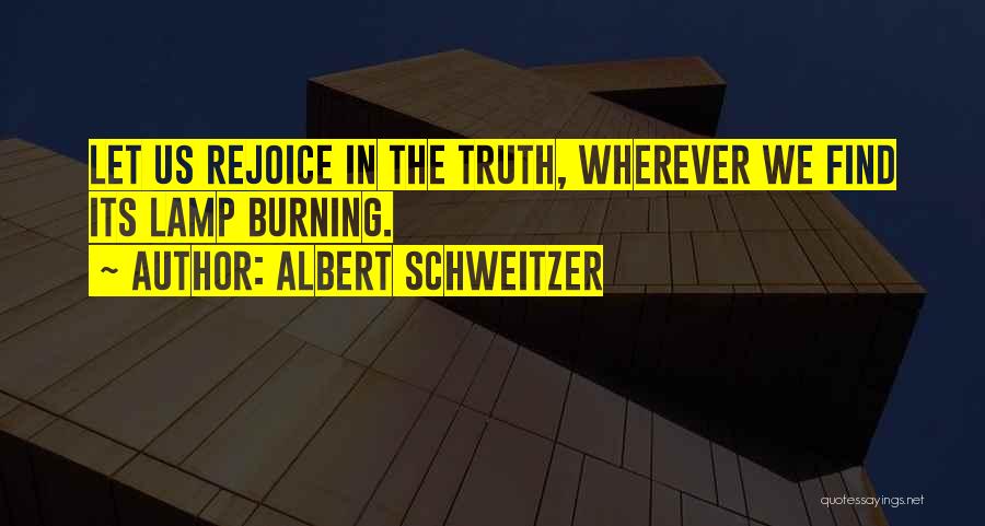 Rejoice Quotes By Albert Schweitzer