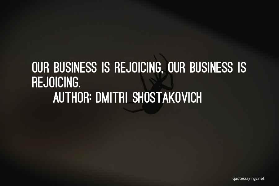 Rejoice Quotes By Dmitri Shostakovich