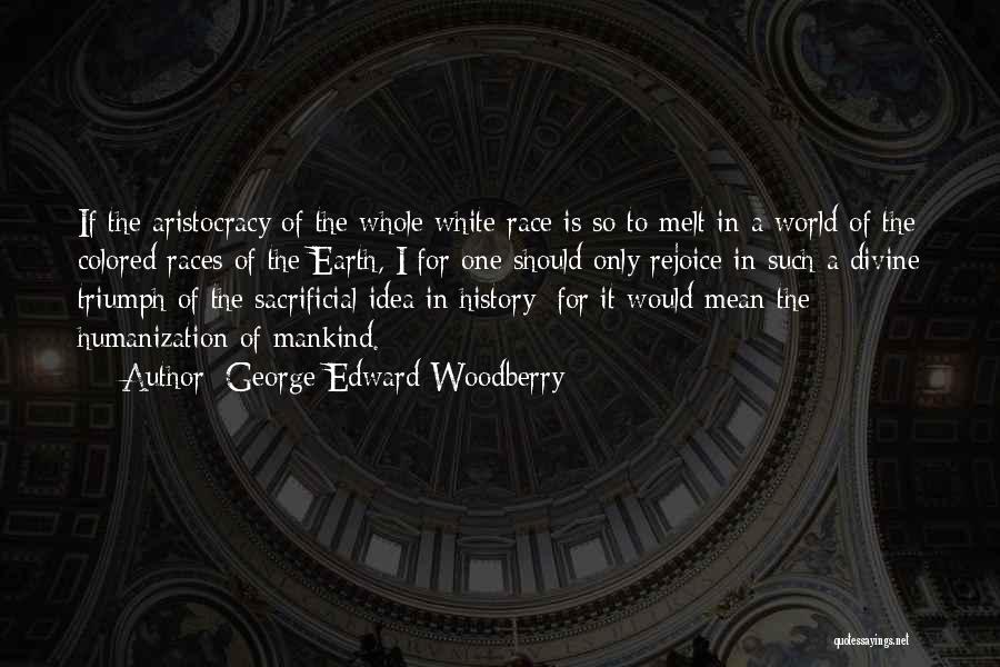 Rejoice Quotes By George Edward Woodberry