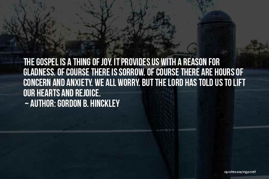 Rejoice Quotes By Gordon B. Hinckley