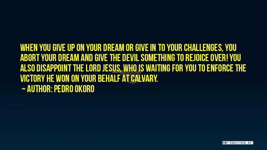 Rejoice Quotes By Pedro Okoro