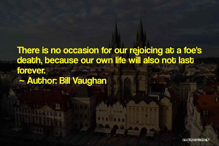 Rejoicing Death Quotes By Bill Vaughan