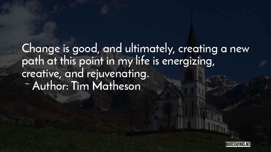 Rejuvenating Life Quotes By Tim Matheson