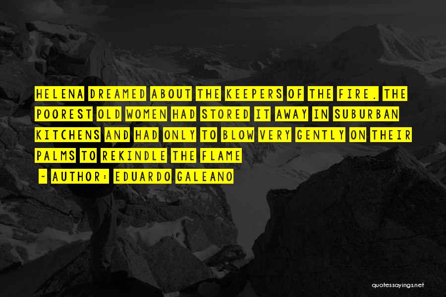 Rekindle Fire Quotes By Eduardo Galeano