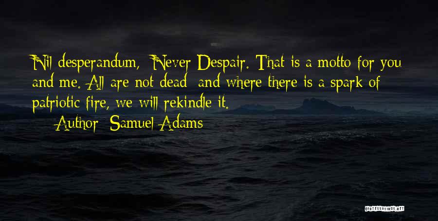 Rekindle Fire Quotes By Samuel Adams
