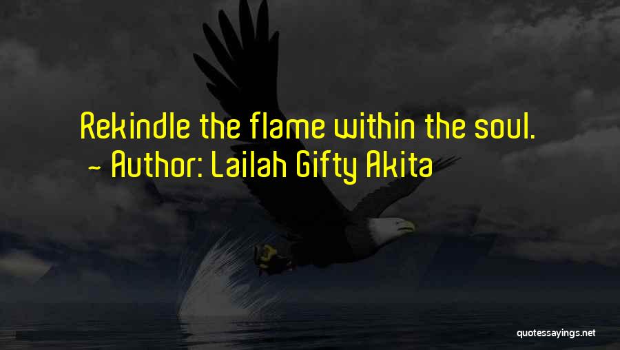 Rekindle Flame Quotes By Lailah Gifty Akita