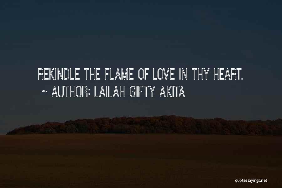 Rekindle Flame Quotes By Lailah Gifty Akita