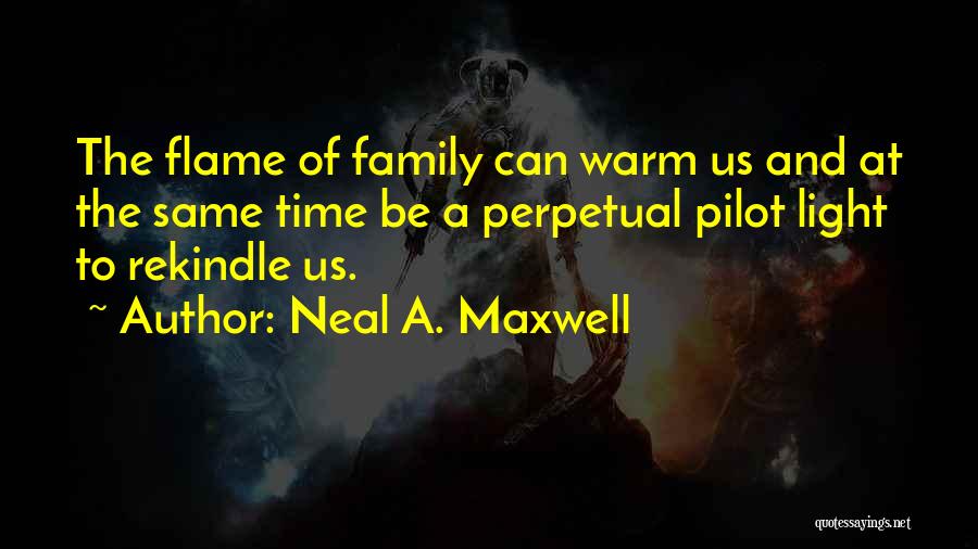 Rekindle Flame Quotes By Neal A. Maxwell