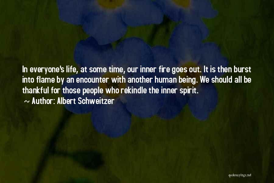 Rekindle Quotes By Albert Schweitzer