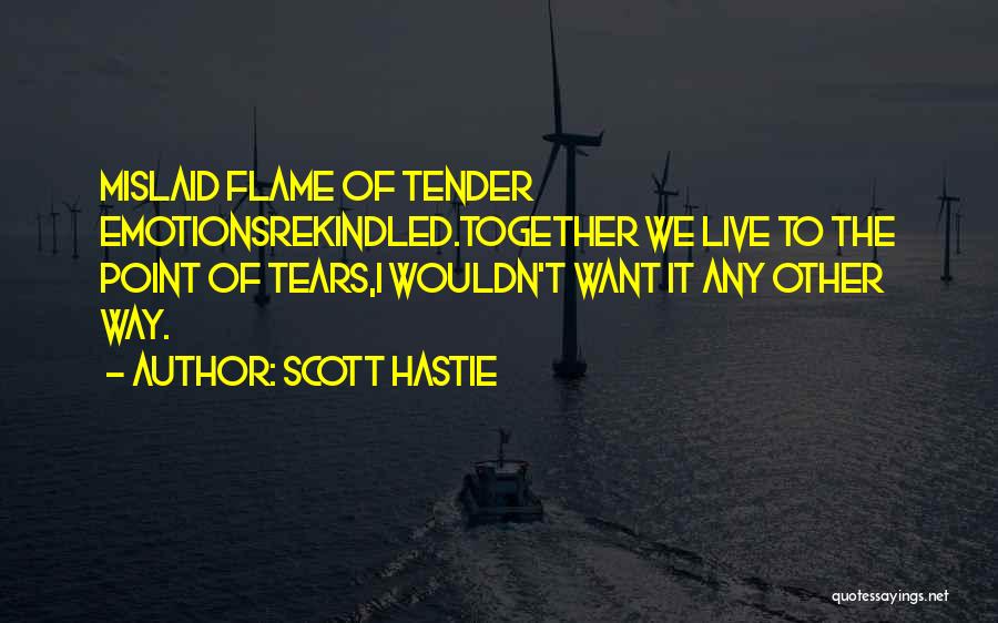 Rekindle Quotes By Scott Hastie