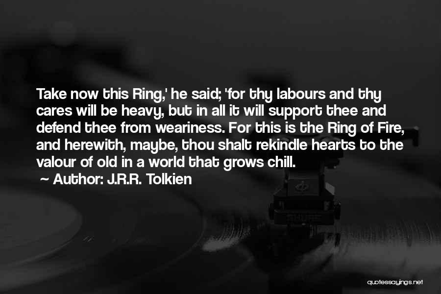 Rekindle The Fire Quotes By J.R.R. Tolkien