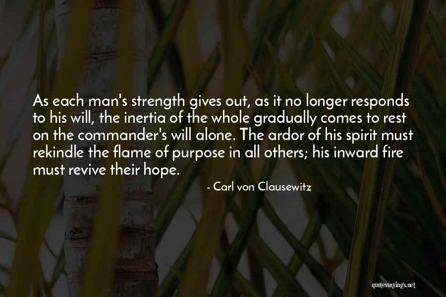 Rekindle The Flame Quotes By Carl Von Clausewitz Rekindle The Flame Quotes By Carl Von Clausewitz