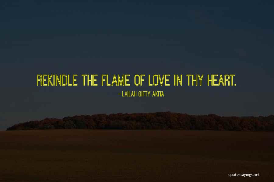 Rekindle The Flame Quotes By Lailah Gifty Akita Rekindle The Flame Quotes By Lailah Gifty Akita