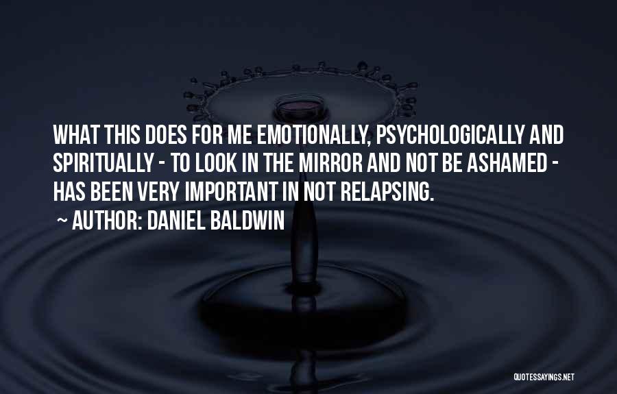 Relapsing Quotes By Daniel Baldwin