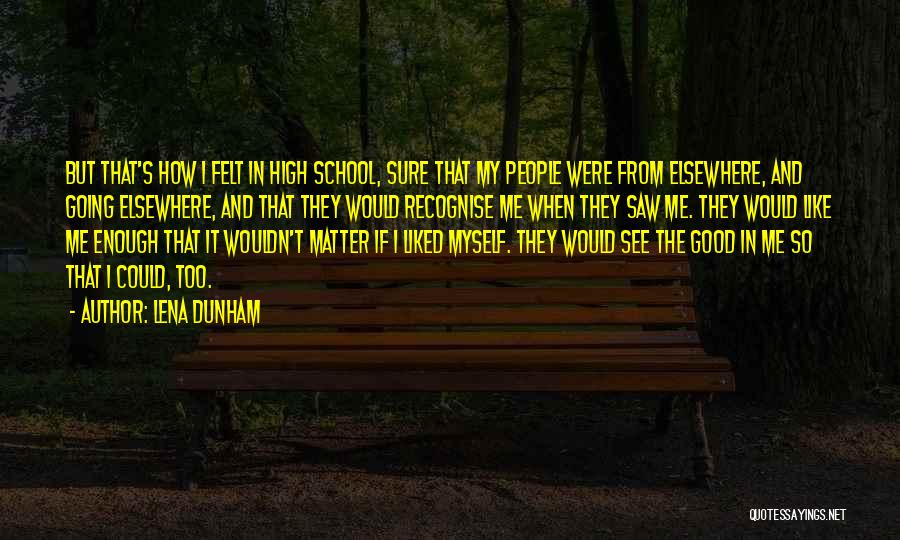 Relatable High School Quotes By Lena Dunham