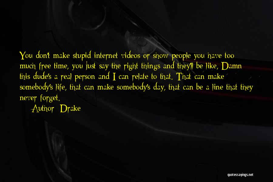 Relate Much Quotes By Drake