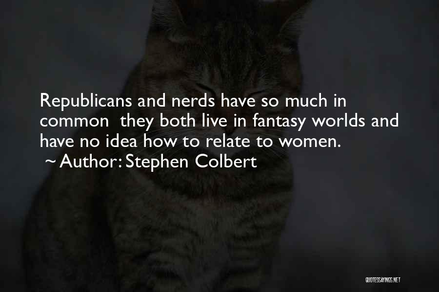 Relate Much Quotes By Stephen Colbert