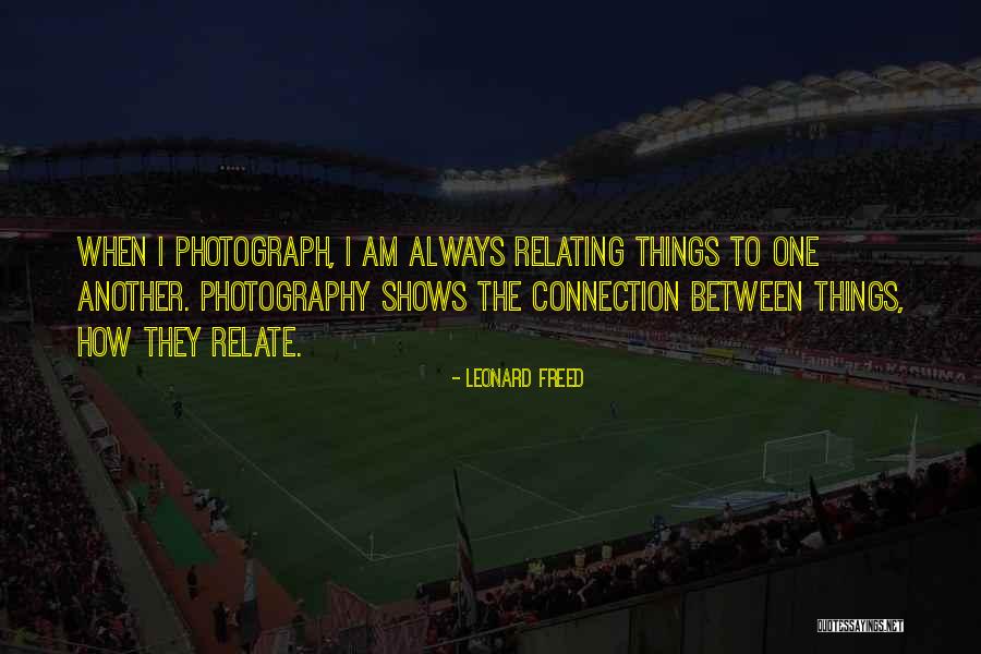 Relating Quotes By Leonard Freed Relating Quotes By Leonard Freed