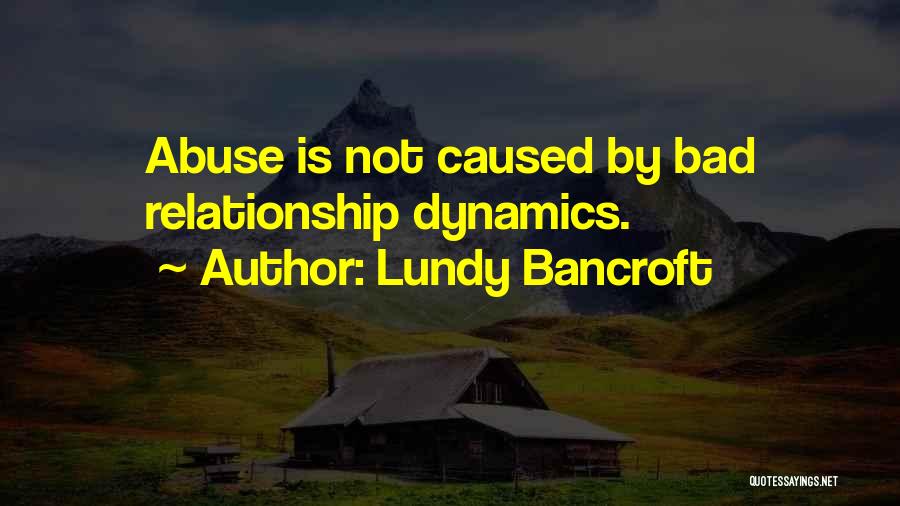 Relationship Abuse Quotes By Lundy Bancroft