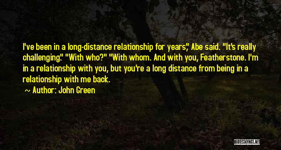 Relationship And Distance Quotes By John Green