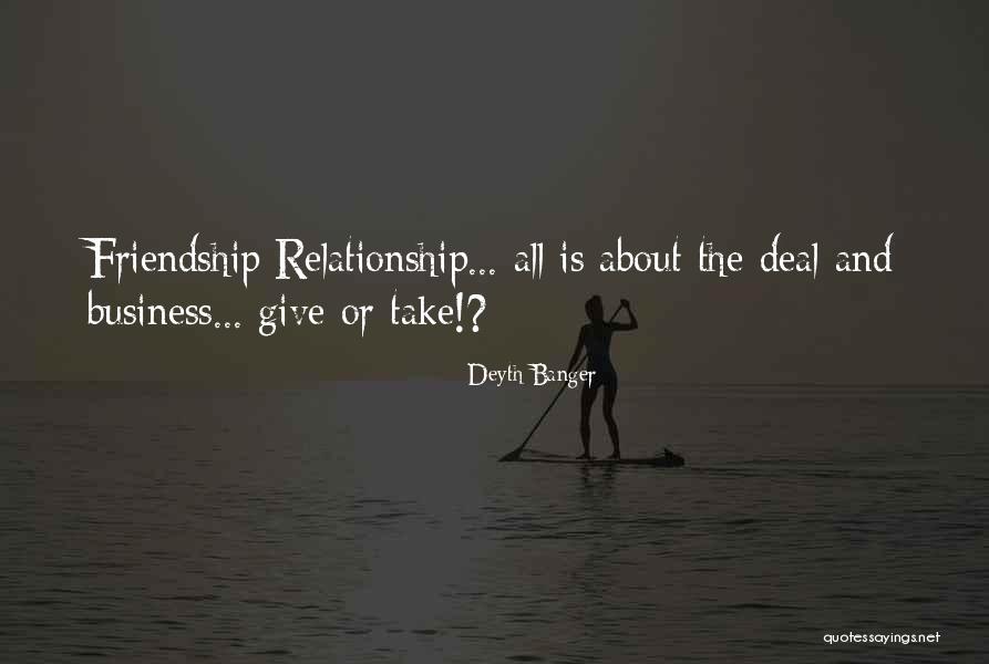 Relationship And Friends Quotes By Deyth Banger