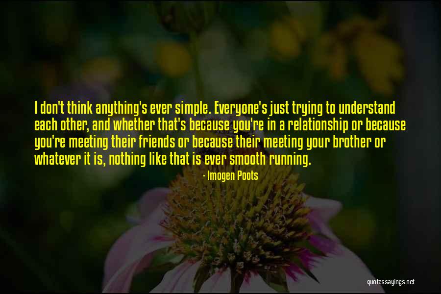 Relationship And Friends Quotes By Imogen Poots